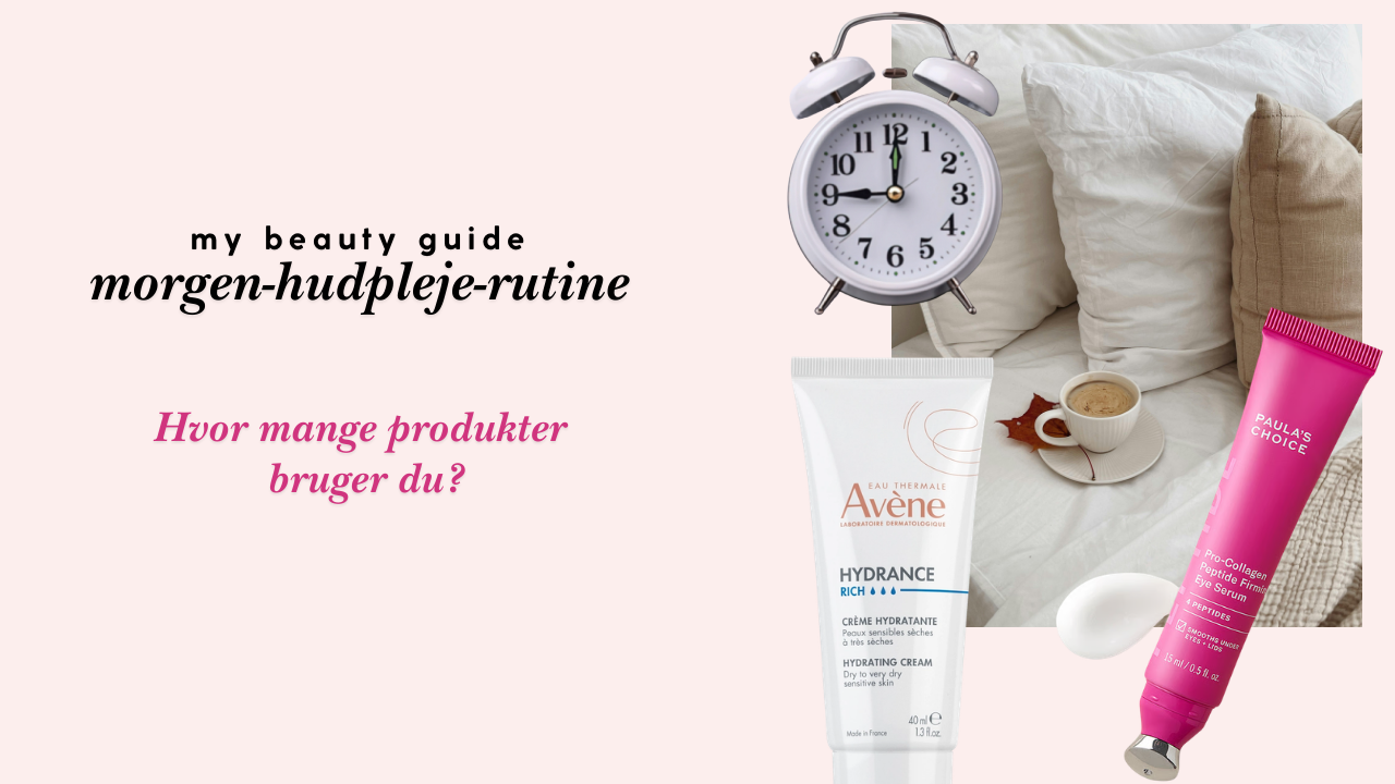Hvor mange produkter bruger du i den morgen-hudpleje-ruitne? ⏰